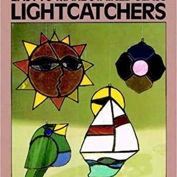 Easy To Make Lightcatchers Stained Glass Pattern Book