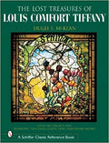 The Lost Treasures of Louis Comfort Tiffany: Windows, Paintings, Lamps, Vases, and Other Works...