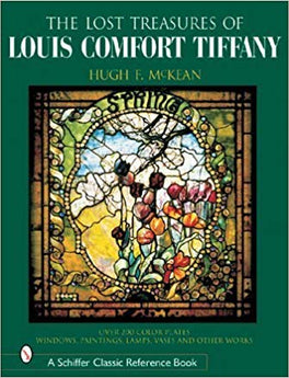 The Lost Treasures of Louis Comfort Tiffany: Windows, Paintings, Lamps, Vases, and Other Works...